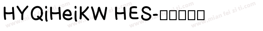 HYQiHeiKW HES字体转换